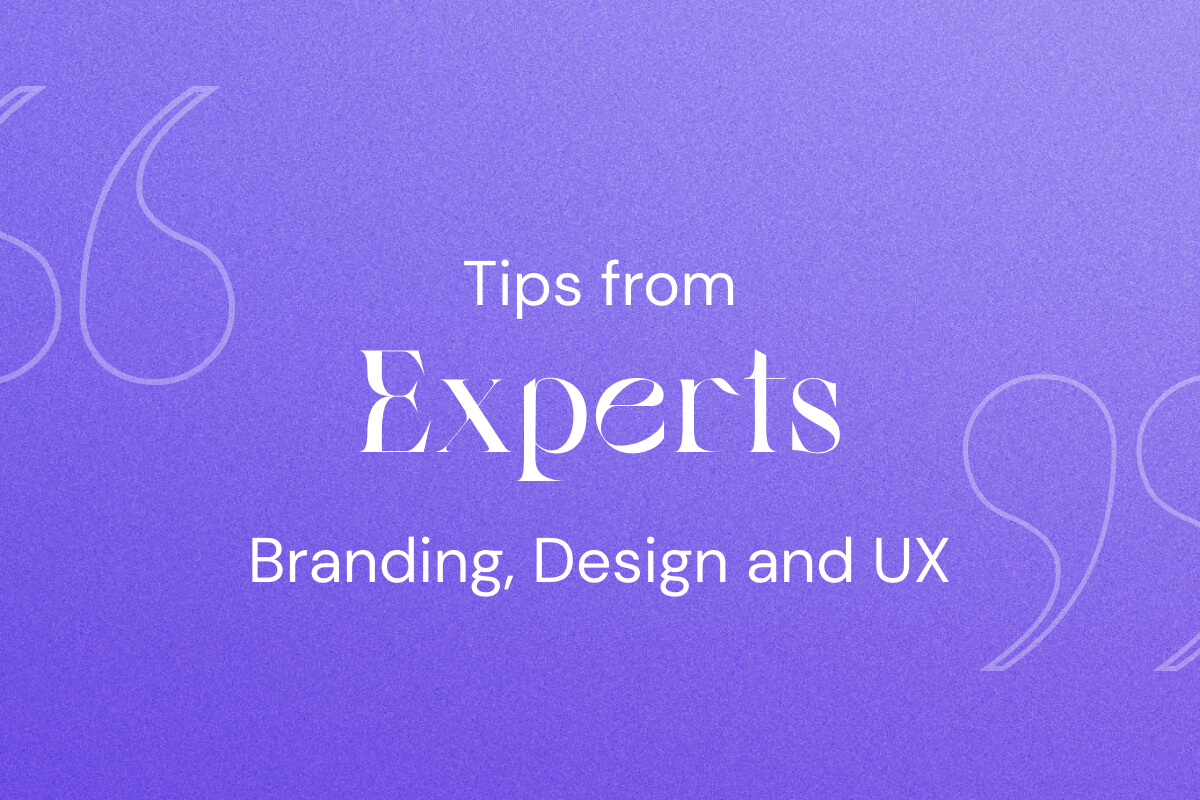 Tips from Experts How to Improve Your Website Branding, Design, and UX