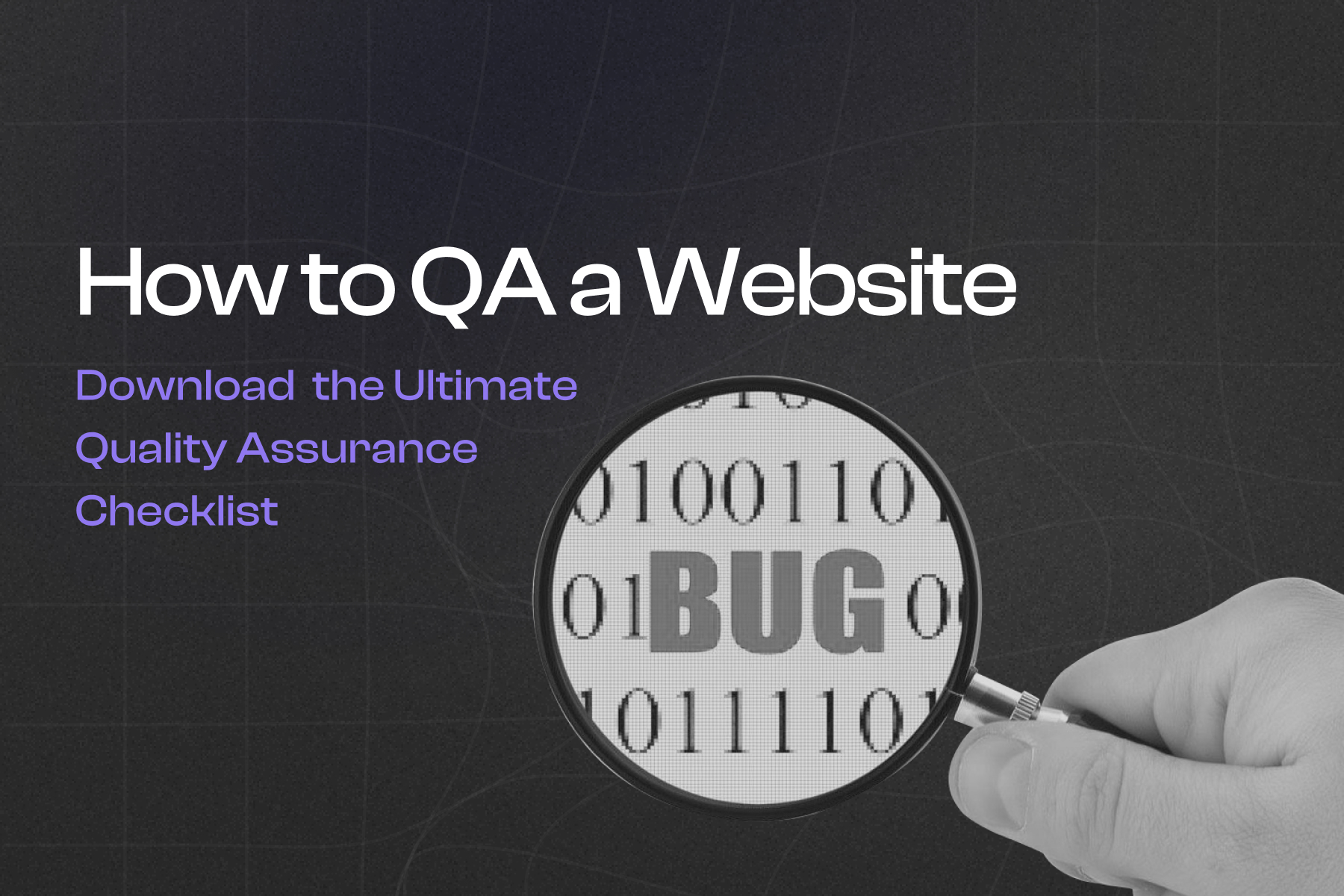 How to QA a Website Download the Ultimate Quality Assurance Checklist