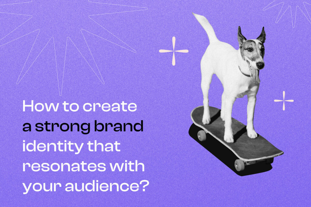 How to create a brand identity that resonates with your audience