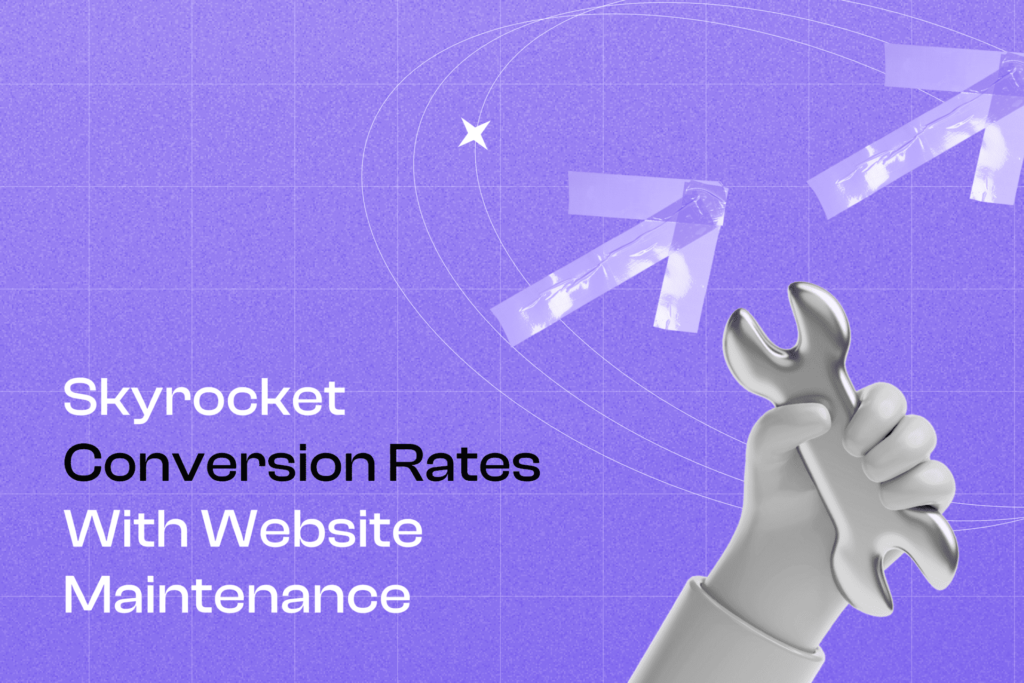 Skyrocket Conversion Rates With Website Maintenance