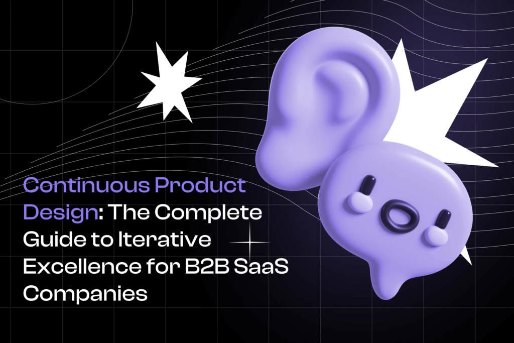 Continuous Product Design: The Complete Guide to Iterative Excellence for B2B SaaS Companies Cover Photo