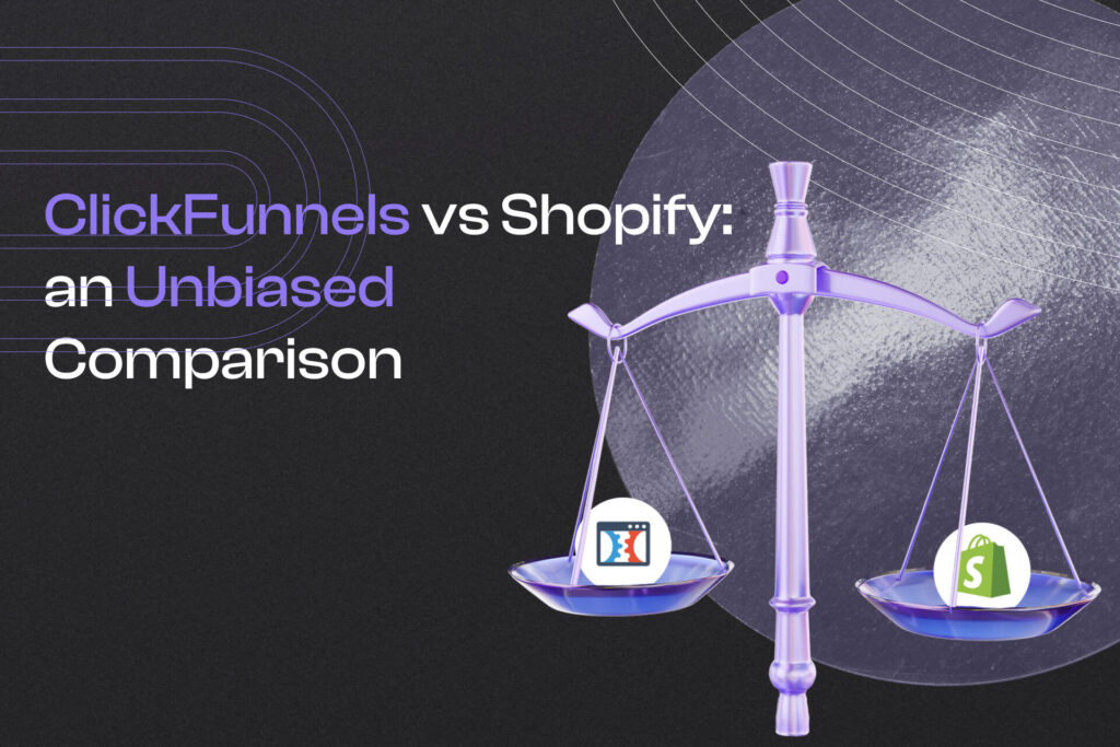 ClickFunnels vs Shopify: an Unbiased Comparison