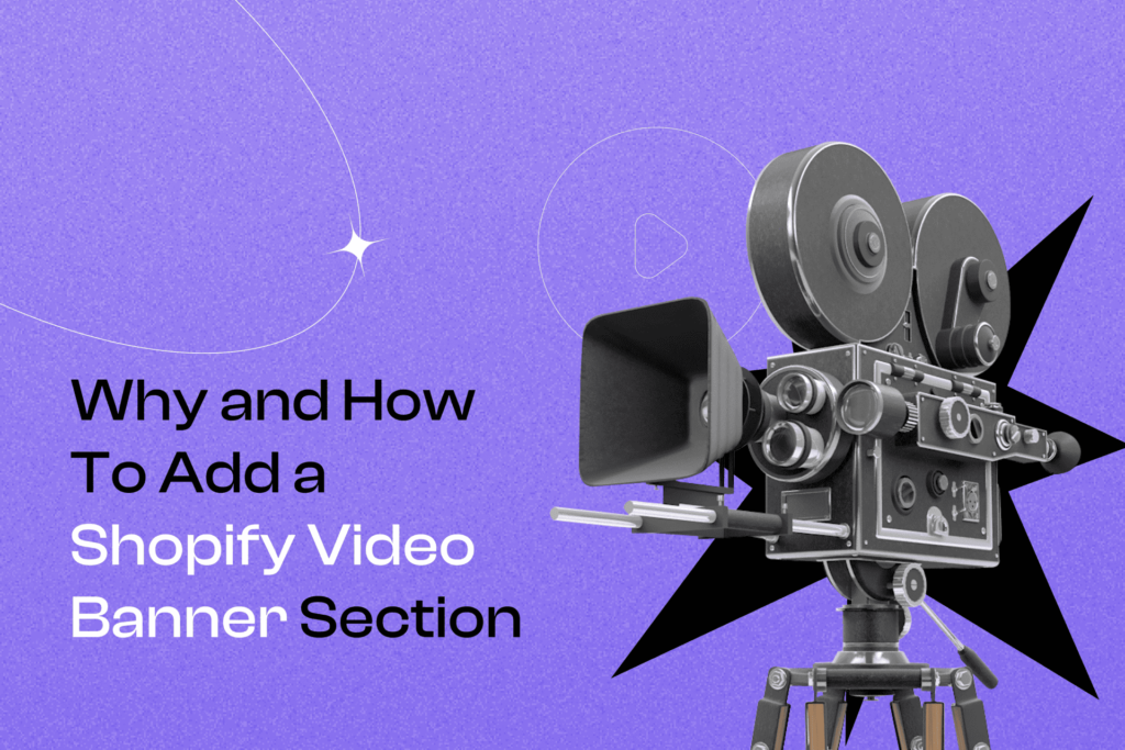 Why and How To Add a Shopify Video Banner Section Cover Photo