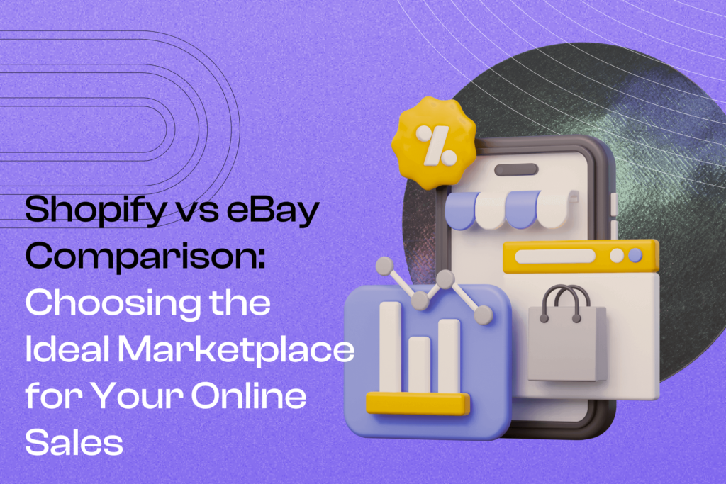 Shopify vs eBay Comparison: Choosing the Ideal Marketplace for Your Online Sales Cover Photo