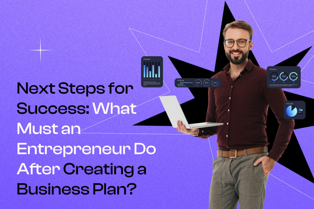 Next Steps for Success: What Must an Entrepreneur Do After Creating a Business Plan Cover Photo