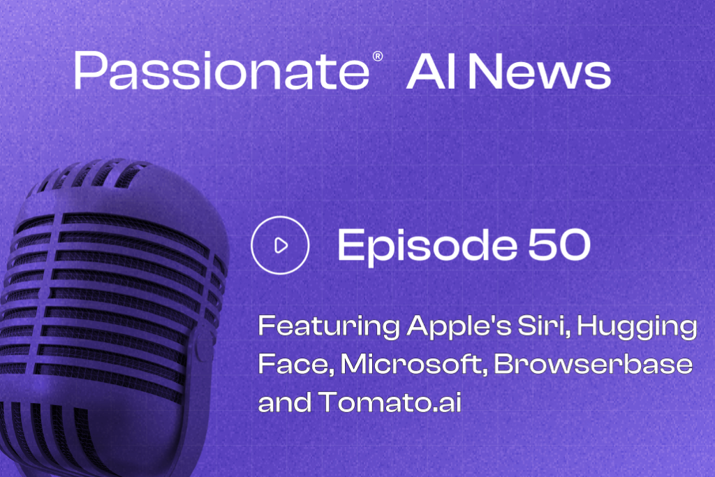 Cover Photo Major News from Apple's Siri, Hugging Face, Microsoft, Browserbase and Tomato.ai