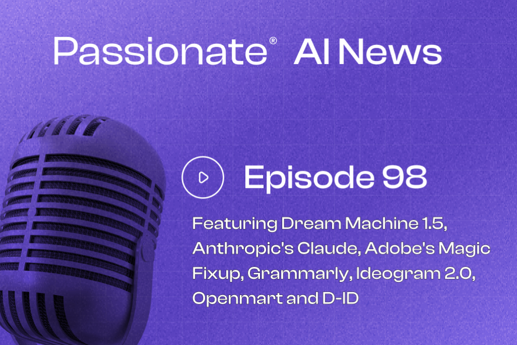 Cover Photo Major News from Dream Machine 1.5, Anthropic's Claude, Adobe's Magic Fixup, Grammarly, Ideogram 2.0, Openmart and D-ID