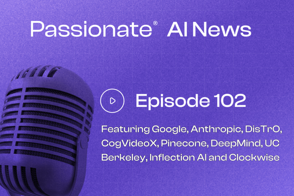 Cover Photo Major News from Google, Anthropic, DisTrO, CogVideoX, Pinecone, DeepMind, UC Berkeley, Inflection AI and Clockwise