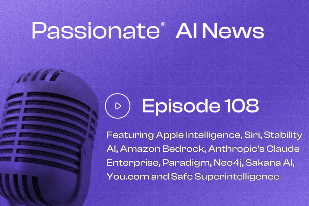 Cover Photo Major News from Apple Intelligence, Siri, Stability AI, Amazon Bedrock, Anthropic's Claude Enterprise, Paradigm, Neo4j, Sakana AI, You.com and Safe Superintelligence