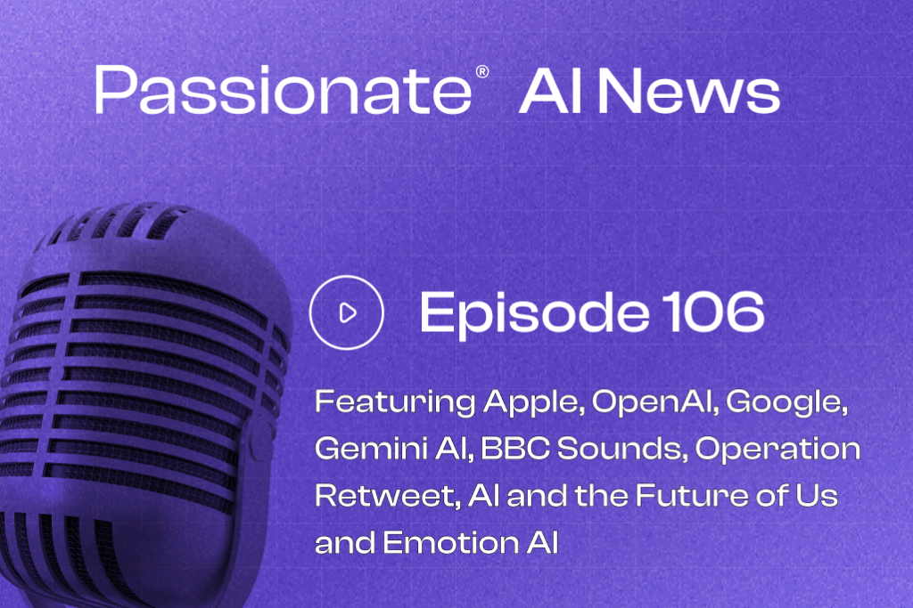 Cover Photo Major News from Apple, OpenAI, Google, Gemini AI, BBC Sounds, Operation Retweet, AI and the Future of Us and Emotion AI