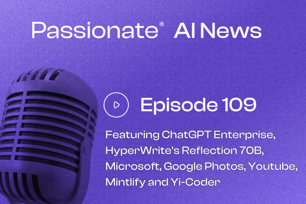 Cover Photo Major News from ChatGPT Enterprise, HyperWrite's Reflection 70B, Microsoft, Google Photos, Youtube, Mintlify and Yi-Coder