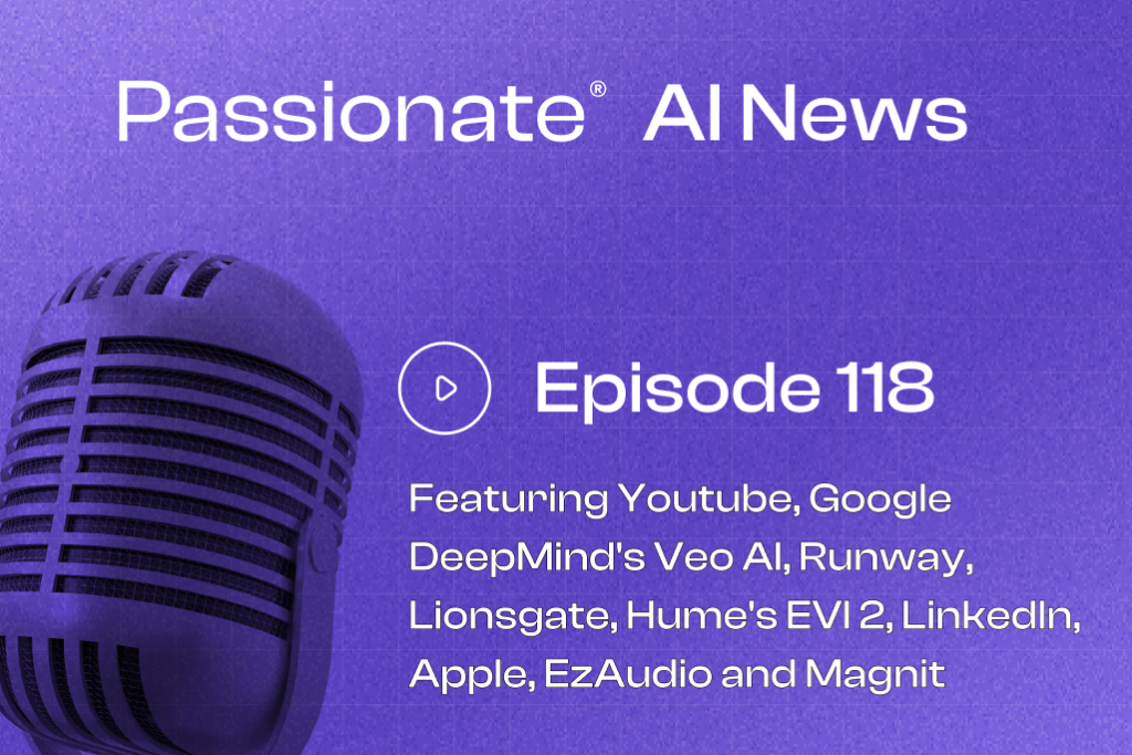 Cover Photo Major News from Youtube, Google DeepMind's Veo AI, Runway, Lionsgate, Hume's EVI 2, LinkedIn, Apple, EzAudio and Magnit