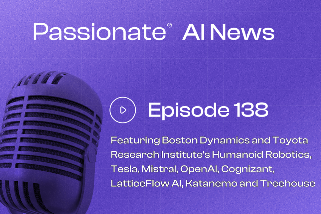 Cover Photo Major News from Boston Dynamics and Toyota Research Institute's Humanoid Robotics, Tesla, Mistral, OpenAI, Cognizant, LatticeFlow AI, Katanemo and Treehouse